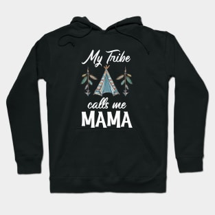 My Tribe Calls Me Mama Hoodie